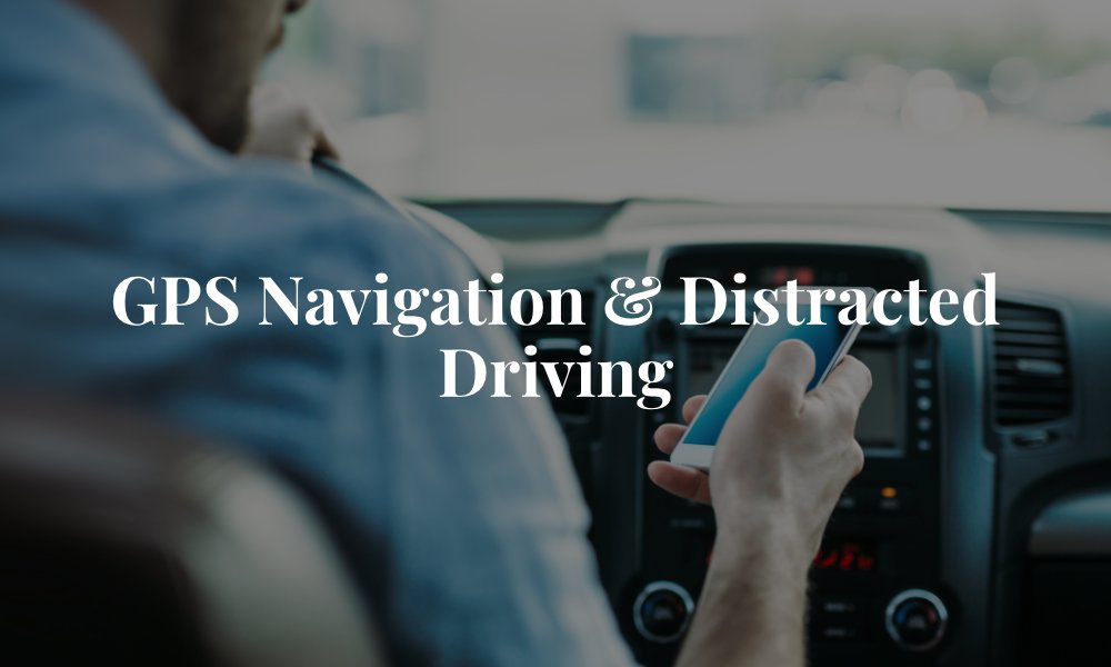 GPS Navigation & Distracted Driving