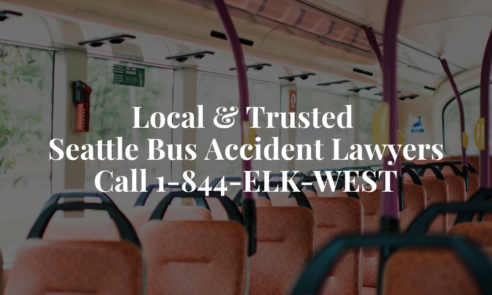 Local & Trusted Seattle Bus Accident Lawyers Call 1-844-ELK-WEST