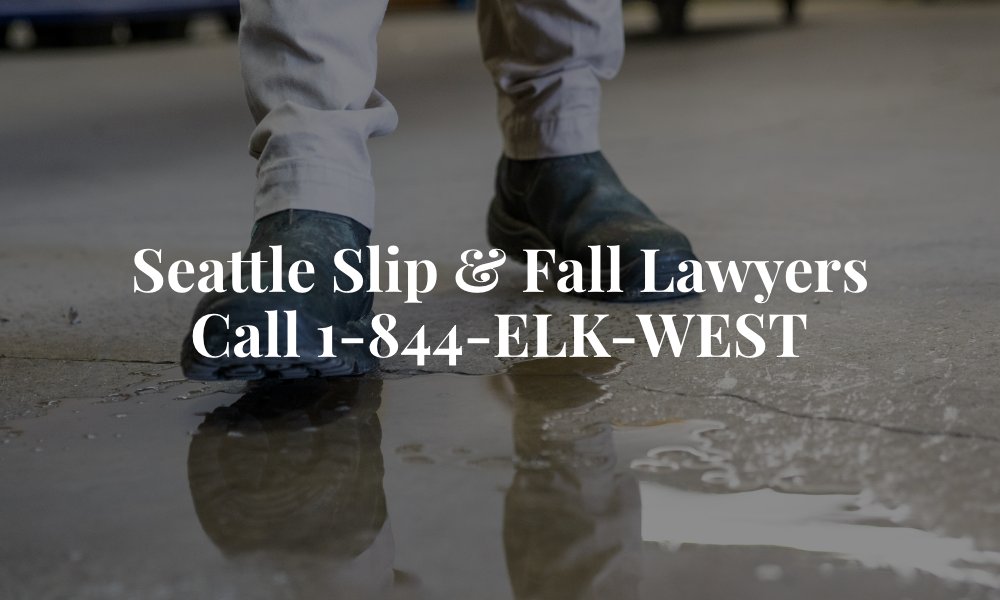 Seattle slip & Fall lawyers Call 1-844-ELK-WEST