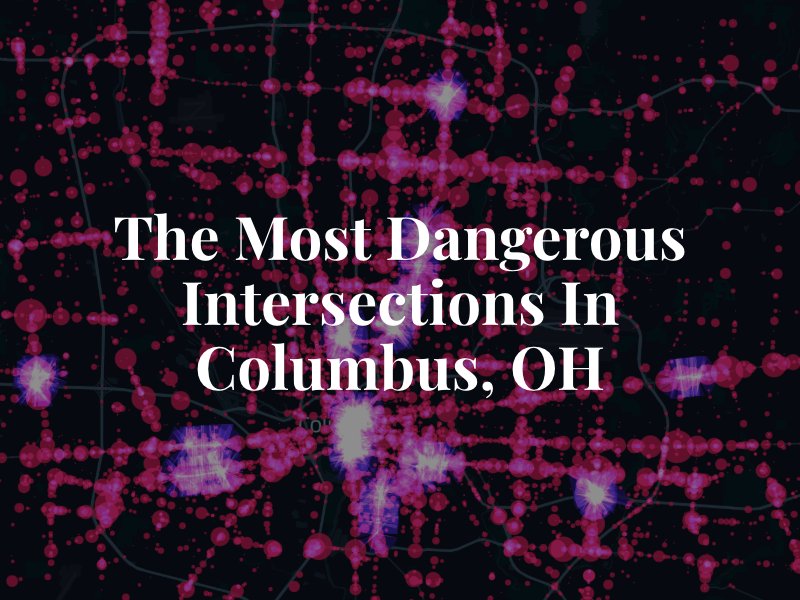 The Most Dangerous Intersections in Columbus, OH