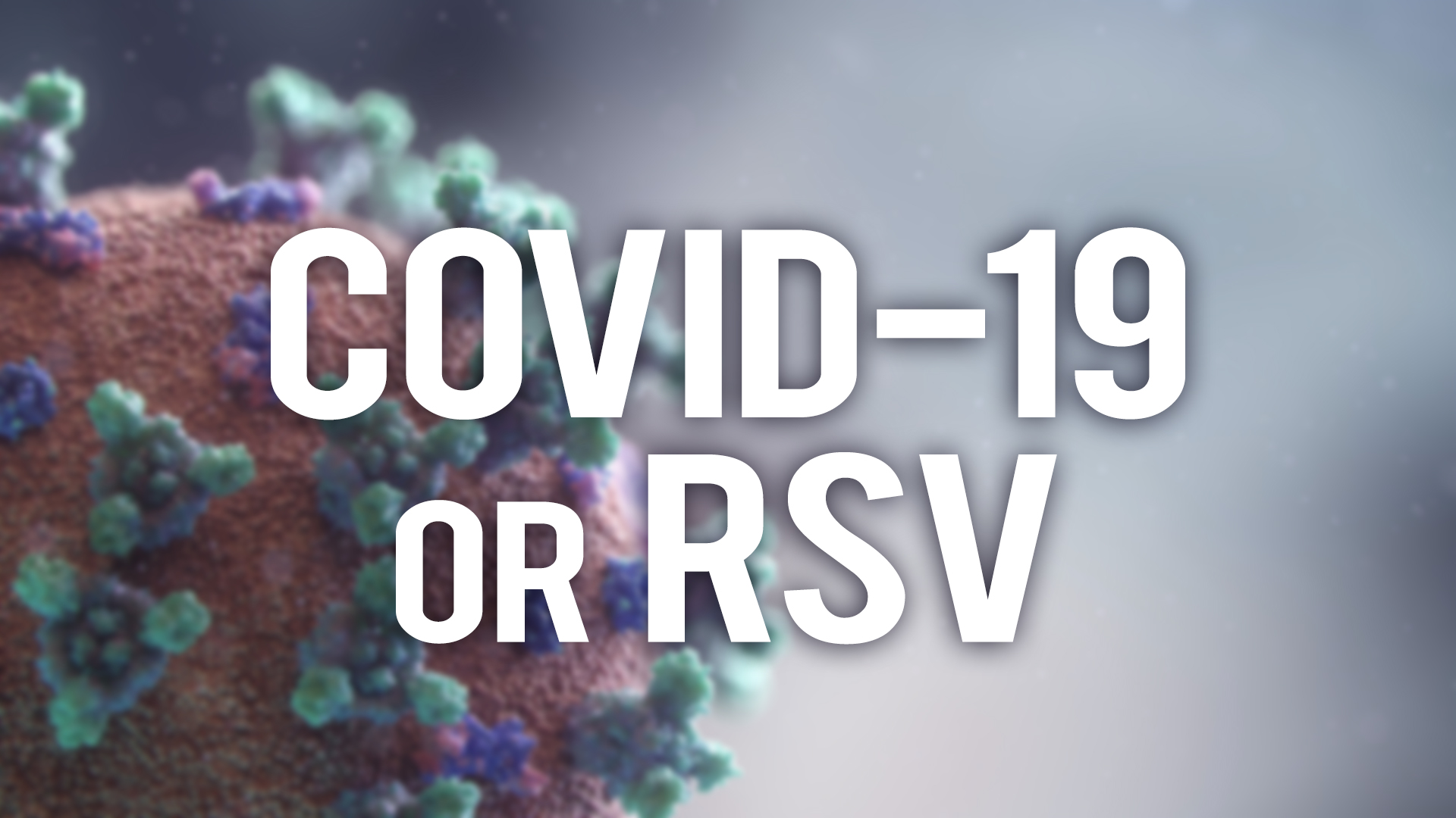 COVID-19 or RSV