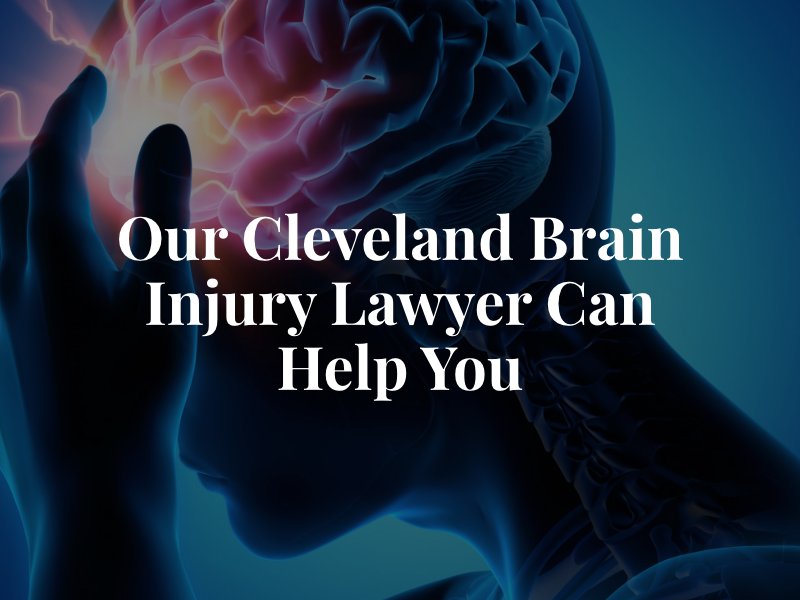Our Cleveland Brain Injury Lawyer Can Help You
